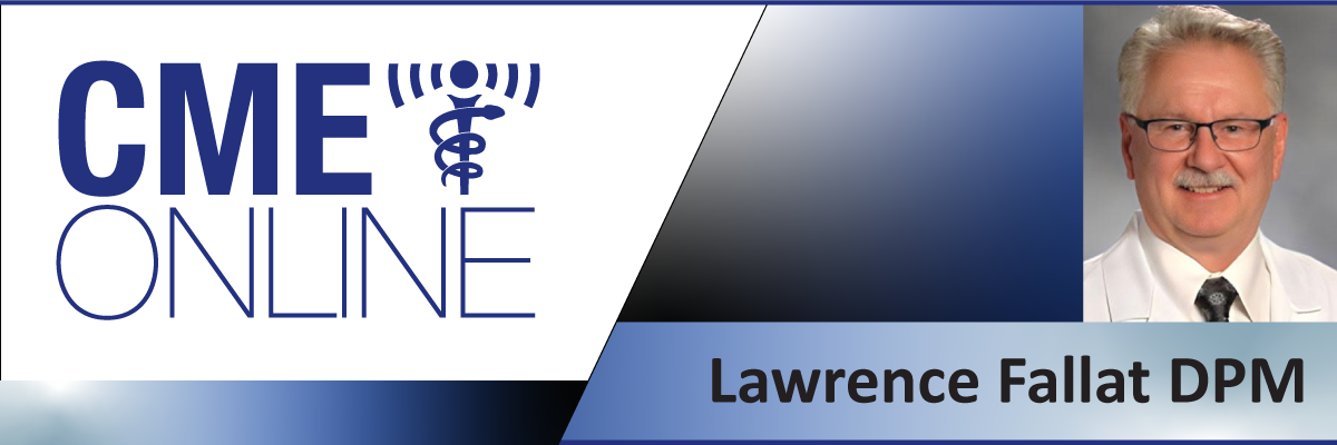 Utilization of 3-D Printed Implants in the Diseased Midfoot - Lawrence Fallat, DPM