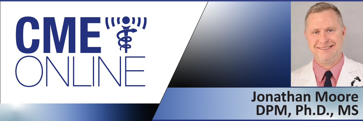 Optimizing Diabetic Foot Care: Preventing Complications with Effective Compression and Patient Education - Jonathan Moore, DPM, Ph.D., MS