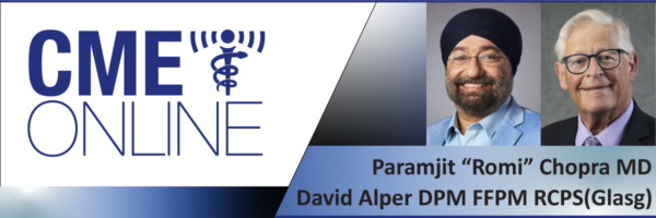A Top Strategy to Reduce Malpractice Risk for Podiatrists - David Alper, DPM FFPM, RCPS(Glasg) and Paramjit “Romi” Chopra, MD